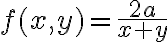 f(x,y)=\frac{2a}{x+y}