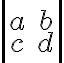 \left|\begin{array}{cc}a&b\\c&d \end{array}\right|