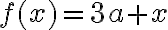 f(x)=3a+x