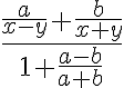 \frac{\frac{a}{x-y}+\frac{b}{x+y}}{1+\frac{a-b}{a+b}}